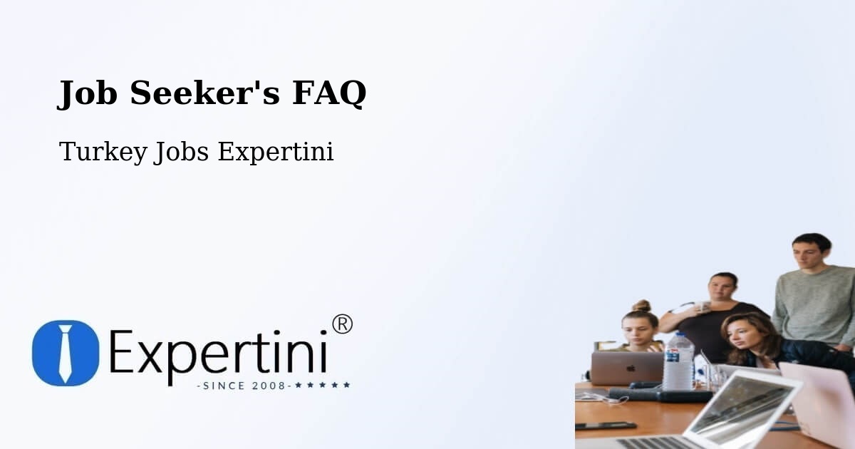 Job Seeker FAQ – Çermik - Turkey Jobs Expertini